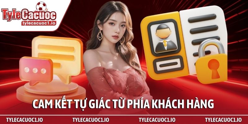Miễn Trừ Trách Nhiệm 3 Cam kết tự giác từ phía khách hàng