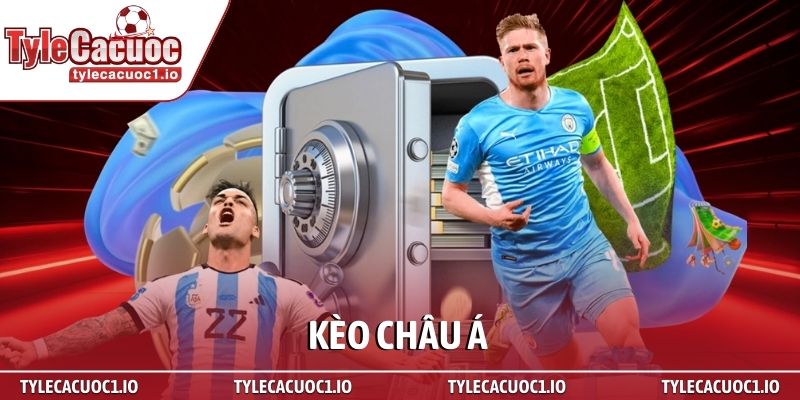 Kèo châu Á – Tuyệt kỹ soi kèo đỉnh cao khi cá cược 1 Kèo châu Á