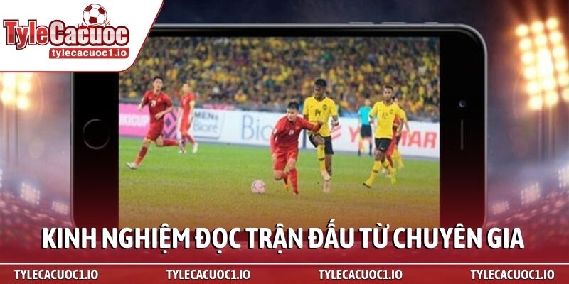 Kèo tỷ số - Bí kíp soi tỷ lệ cược bóng đá chuẩn 4 Kinh nghiệm đọc trận đấu từ chuyên gia