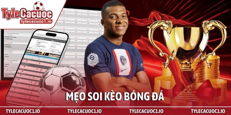 Mẹo soi kèo bóng đá trực tuyến - Đặt đâu thắng đó 1 Mẹo soi kèo bóng đá